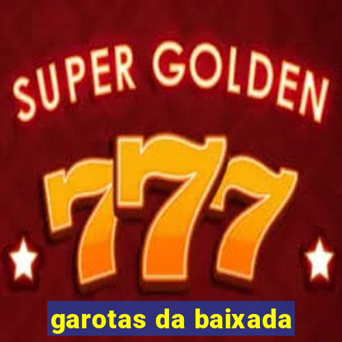 garotas da baixada